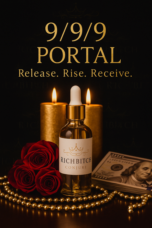 9/9/9 Portal Energy: How to Manifest Abundance with Hoodoo Rituals and Rich Bitch Conjure Oils