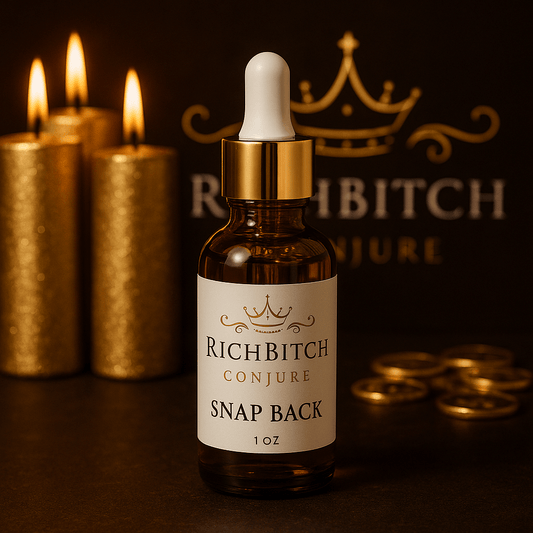 Snap Back Conjure Oil | Rich Bitch Conjure