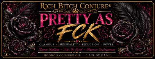Product label for Rich Bitch Conjure 'Pretty As F*ck' Hoodoo Conjure Oil, 0.5 fl oz (15 ml).